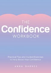 Confidence Workbook: Practical Tips and Guided Exercises to Help Boost Your Confidence цена и информация | Биографии, автобиогафии, мемуары | pigu.lt