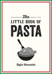 Little Book of Pasta: A Pocket Guide to Italy's Favourite Food, Featuring History, Trivia, Recipes and More цена и информация | Книги рецептов | pigu.lt