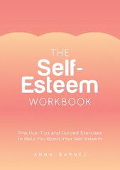 Self-Esteem Workbook: Practical Tips and Guided Exercises to Help You Boost Your Self-Esteem kaina ir informacija | Saviugdos knygos | pigu.lt