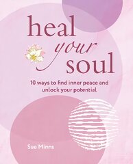 Heal Your Soul: 10 Ways to Find Inner Peace and Unlock Your Potential kaina ir informacija | Saviugdos knygos | pigu.lt
