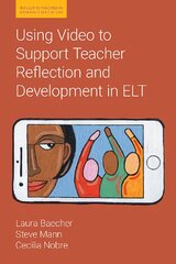 Using Video to Support Teacher Reflection and Development in ELT kaina ir informacija | Užsienio kalbos mokomoji medžiaga | pigu.lt