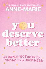 You Deserve Better: The Sunday Times Bestselling Guide to Finding Your Happiness kaina ir informacija | Saviugdos knygos | pigu.lt