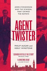 Agent Twister: John Stonehouse and the Scandal that Gripped the Nation цена и информация | Биографии, автобиографии, мемуары | pigu.lt