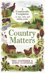 Country Matters: A Countryside Companion: 74 tips, tales and talking points Main kaina ir informacija | Knygos apie sveiką gyvenseną ir mitybą | pigu.lt