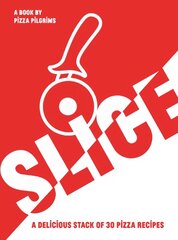 SLICE: A Delicious Stack of 30 Pizza Recipes цена и информация | Книги рецептов | pigu.lt