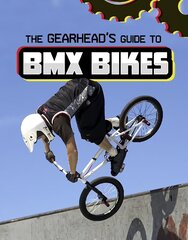 Gearhead's Guide to BMX Bikes цена и информация | Книги для подростков и молодежи | pigu.lt