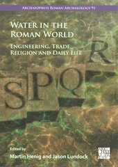 Water in the Roman World: Engineering, Trade, Religion and Daily Life цена и информация | Исторические книги | pigu.lt