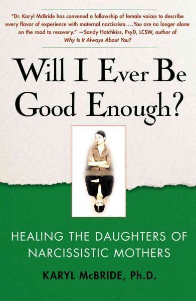 Will I Ever Be Good Enough?: Healing the Daughters of Narcissistic Mothers цена и информация | Saviugdos knygos | pigu.lt