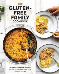 Gluten-Free Family Cookbook: Allergy-Friendly Recipes for Everyone Around Your Table цена и информация | Книги рецептов | pigu.lt