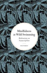 Mindfulness in Wild Swimming: Meditations on Nature & Flow New Edition kaina ir informacija | Knygos apie sveiką gyvenseną ir mitybą | pigu.lt