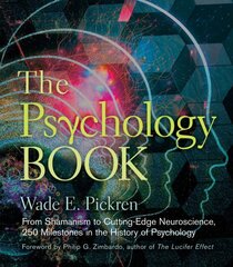 Psychology Book: From Shamanism to Cutting-Edge Neuroscience, 250 Milestones in the History of Psychology цена и информация | Книги по социальным наукам | pigu.lt