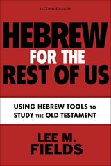 Hebrew for the Rest of Us, Second Edition: Using Hebrew Tools to Study the Old Testament kaina ir informacija | Dvasinės knygos | pigu.lt