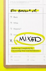 Mixed: Embracing Complexity by Uncovering Your God-led Identity цена и информация | Духовная литература | pigu.lt