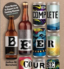 Complete Beer Course: From Novice to Expert in Twelve Tasting Classes Revised цена и информация | Книги рецептов | pigu.lt