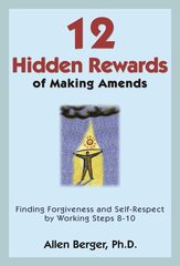 12 Hidden Rewards Of Making Amends: Finding Forgiveness and Self-Respect by Working Steps 8-10 цена и информация | Самоучители | pigu.lt