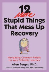 12 More Stupid Things That Mess Up Recovery: Navigating Common Pitfalls on Your Sobriety Journey цена и информация | Самоучители | pigu.lt