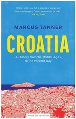 Croatia: A History from the Middle Ages to the Present Day 4th Revised edition цена и информация | Исторические книги | pigu.lt