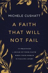 Faith That Will Not Fail: 10 Practices to Build Up Your Faith When Your World Is Falling Apart kaina ir informacija | Dvasinės knygos | pigu.lt