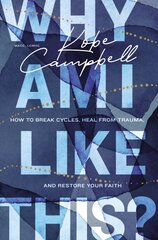 Why Am I Like This?: How to Break Cycles, Heal from Trauma, and Restore Your Faith цена и информация | Духовная литература | pigu.lt