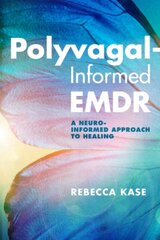 Polyvagal-Informed EMDR: A Neuro-Informed Approach to Healing kaina ir informacija | Socialinių mokslų knygos | pigu.lt