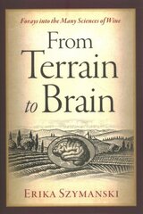 From Terrain to Brain: Forays into the Many Sciences of Wine цена и информация | Книги по социальным наукам | pigu.lt