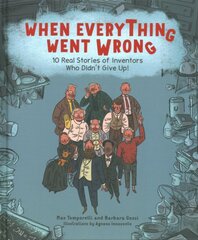 When Everything Went Wrong: 10 Real Stories of Inventors Who Didn't Give Up! цена и информация | Книги для подростков и молодежи | pigu.lt