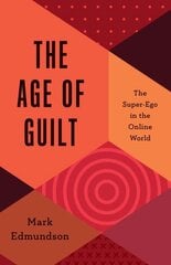 Age of Guilt: The Super-Ego in the Online World kaina ir informacija | Socialinių mokslų knygos | pigu.lt