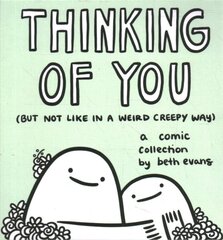 Thinking of You (but not like in a weird creepy way): A Comic Collection kaina ir informacija | Fantastinės, mistinės knygos | pigu.lt