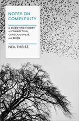 Notes on Complexity: Life, Consciousness, and Meaning in a Self-Organizing Universe цена и информация | Книги по экономике | pigu.lt