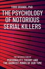 Psychology of Notorious Serial Killers: The Intersection of Personality Theory and the Darkest Minds of Our Time kaina ir informacija | Biografijos, autobiografijos, memuarai | pigu.lt