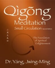 Qigong Meditation Small Circulation: The Foundation of Spiritual Enlightenment 2nd edition kaina ir informacija | Saviugdos knygos | pigu.lt