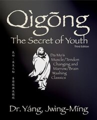 Qigong Secret of Youth: Da Mo's Muscle/Tendon Changing and Marrow/Brain Washing Classics 3rd edition цена и информация | Книги о питании и здоровом образе жизни | pigu.lt