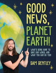 Good News, Planet Earth: What's Being Done to Save Our World, and What You Can Do Too! цена и информация | Самоучители | pigu.lt