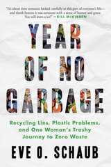 Year of No Garbage: Recycling Lies, Plastic Problems, and One Woman's Trashy Journey to Zero Waste цена и информация | Книги о питании и здоровом образе жизни | pigu.lt