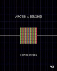 AROTIN & SERGHEI: Infinite Screen kaina ir informacija | Knygos apie meną | pigu.lt