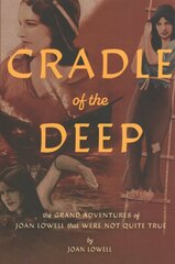 Cradle Of The Deep: The Grand Adventures of Joan Lowell that were Not Quite True цена и информация | Fantastinės, mistinės knygos | pigu.lt