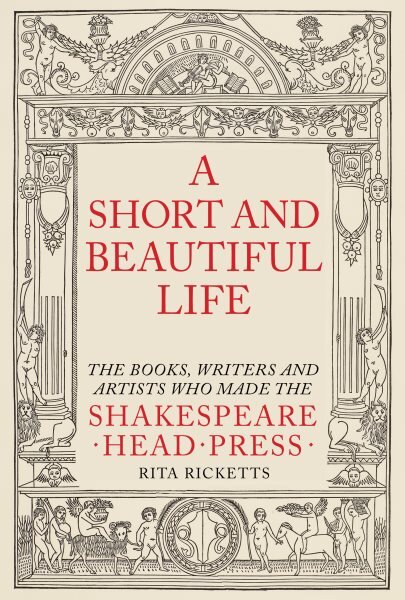 Short and Beautiful Life: The Books, Writers and Artists who made the Shakespeare Head Press kaina ir informacija | Knygos apie meną | pigu.lt