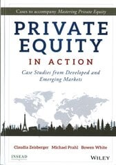 Private Equity in Action: Case Studies from Developed and Emerging Markets цена и информация | Книги по экономике | pigu.lt