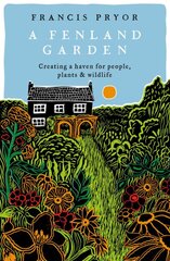 Fenland Garden: Creating a haven for people, plants & wildlife kaina ir informacija | Knygos apie sodininkystę | pigu.lt