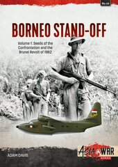 Borneo Confrontation: Volume 1 - Indonesian-Malaysian Confrontation, 1963-1966 цена и информация | Исторические книги | pigu.lt