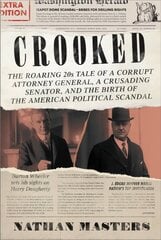 Crooked: The Roaring 20s Tale of a Corrupt Attorney General, a Crusading Senator, and the Birth of the American Political Scandal цена и информация | Исторические книги | pigu.lt