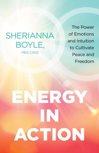 Energy in Action: The Power of Emotions and Intuition to Cultivate Peace and Freedom цена и информация | Dvasinės knygos | pigu.lt