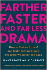 Farther, Faster, and Far Less Drama: How to Reduce Stress and Make Extraordinary Progress Wherever You Lead kaina ir informacija | Ekonomikos knygos | pigu.lt