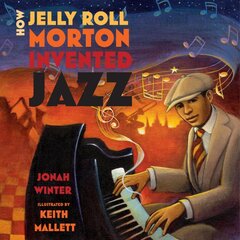 How Jelly Roll Morton Invented Jazz цена и информация | Книги для подростков и молодежи | pigu.lt