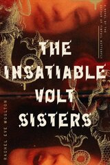 Insatiable Volt Sisters: A Novel kaina ir informacija | Fantastinės, mistinės knygos | pigu.lt