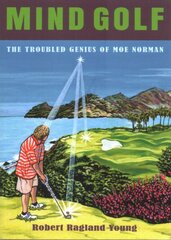 Mind Golf: The Troubled Genius of Moe Norman цена и информация | Книги о питании и здоровом образе жизни | pigu.lt