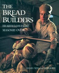 Bread Builders: Hearth Loaves and Masonry Ovens kaina ir informacija | Receptų knygos | pigu.lt