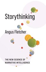Storythinking: The New Science of Narrative Intelligence kaina ir informacija | Istorinės knygos | pigu.lt