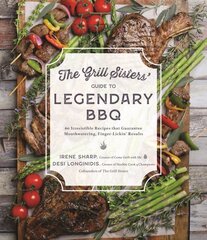 Grill Sisters' Guide to Legendary BBQ: 60 Irresistible Recipes that Guarantee Fall-Off-the-Bone, Finger-Lickin' Results kaina ir informacija | Receptų knygos | pigu.lt