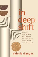 In Deep Shift: Riding the Waves of Change to Find Peace, Fulfillment, and Freedom kaina ir informacija | Saviugdos knygos | pigu.lt